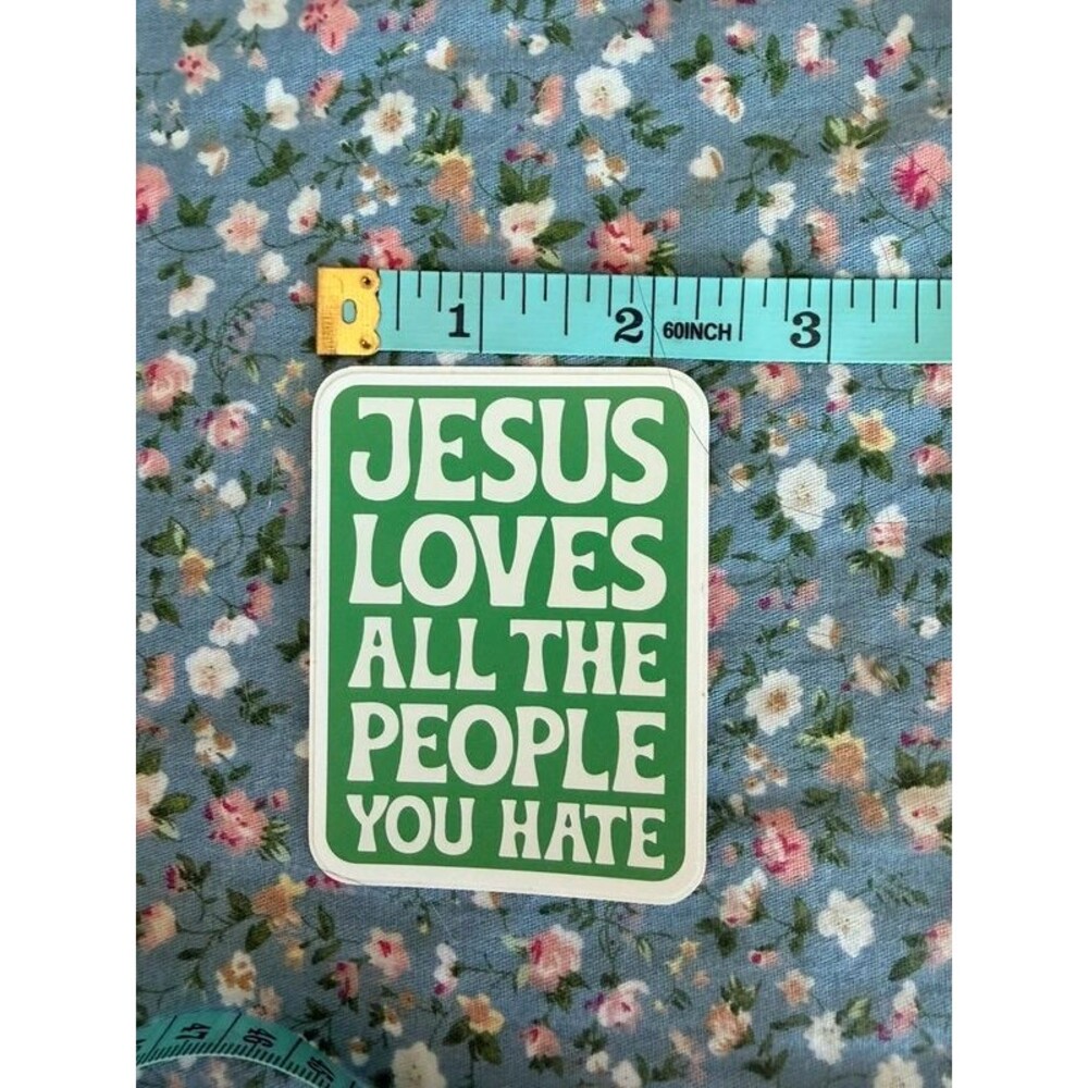 Jesus loves all the people you hate decal